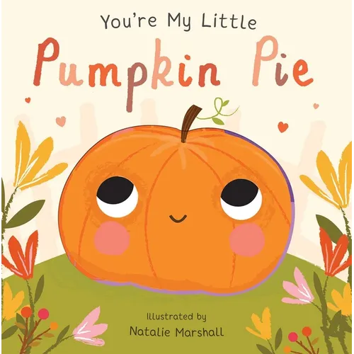 You're My Little Pumpkin Pie - Board Book